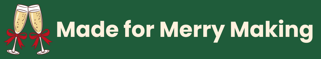 A dark green banner with the phrase 'Made for Merry Making' in large white text, alongside two illustrated champagne glasses tied with red bows.