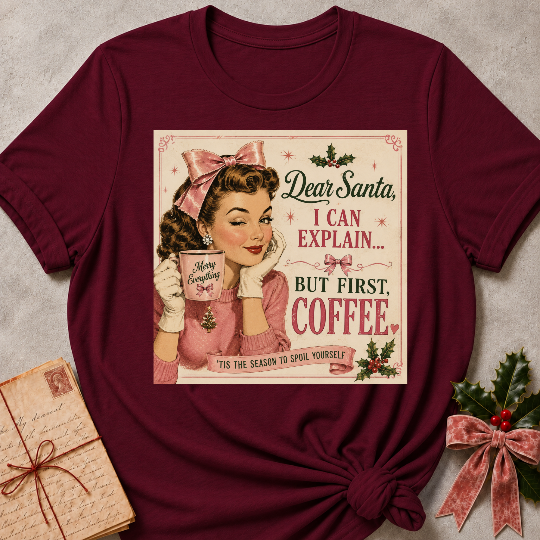 Maroon relaxed fit tee with a winking retro pinup and Dear Santa I Can Explain But First Coffee lettering