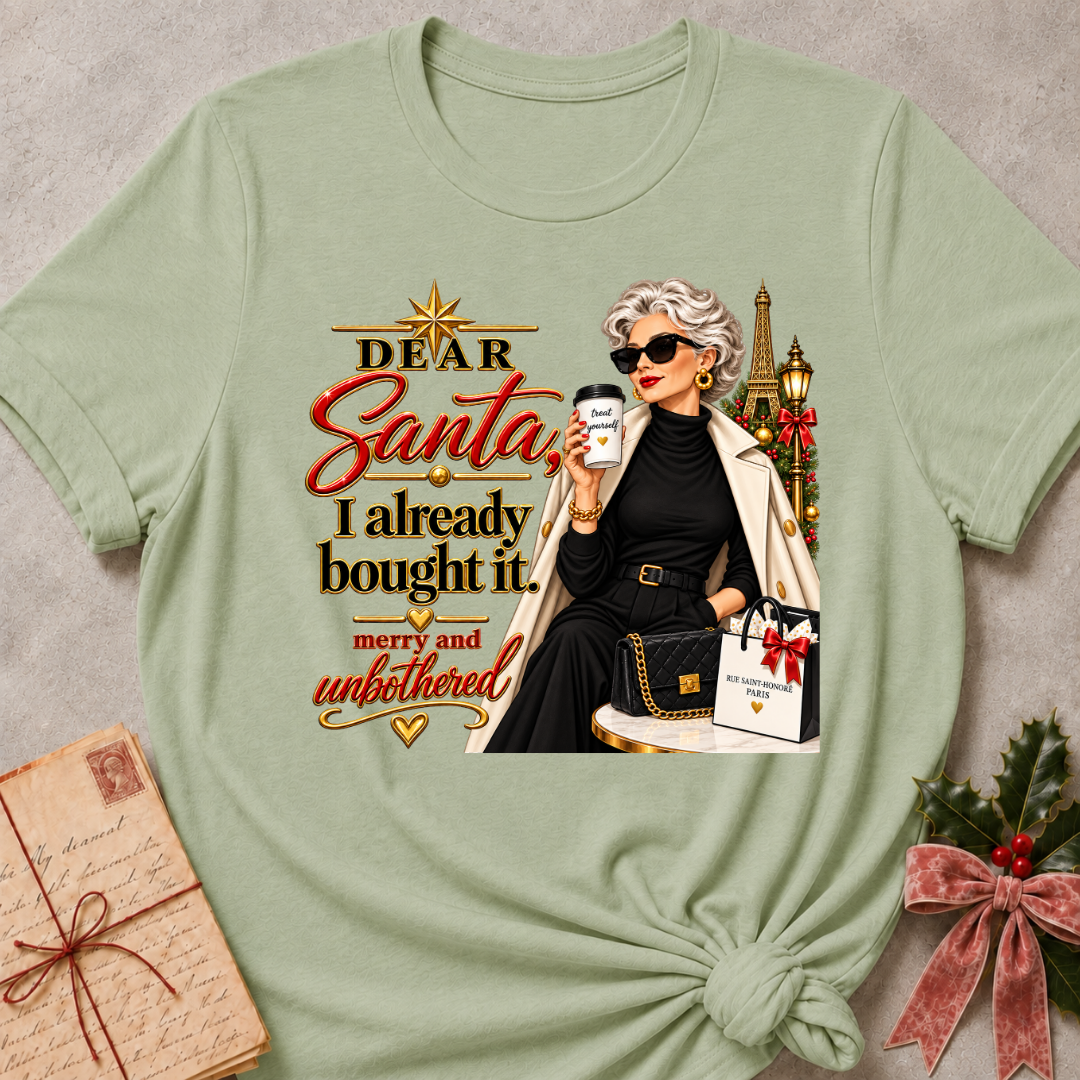 Sage relaxed fit tee with Dear Santa, I already bought it lettering, a merry and unbothered shopper in sunglasses with an iced coffee and gift bags